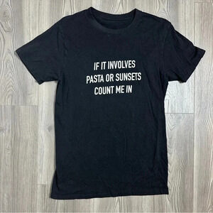 coco‎ + pine If It Involves Pasta or Sunsets Count Me In Black Shirt